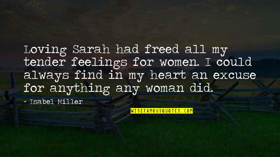 My Loving Quotes By Isabel Miller: Loving Sarah had freed all my tender feelings My Loving Quotes By Isabel Miller: Loving Sarah had freed all my tender feelings