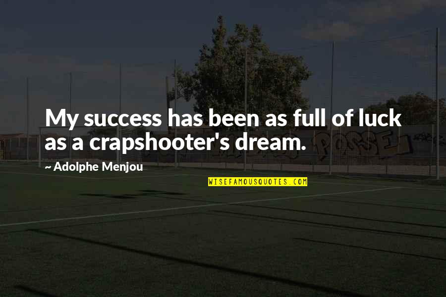 My Luck Quotes By Adolphe Menjou: My success has been as full of luck My Luck Quotes By Adolphe Menjou: My success has been as full of luck