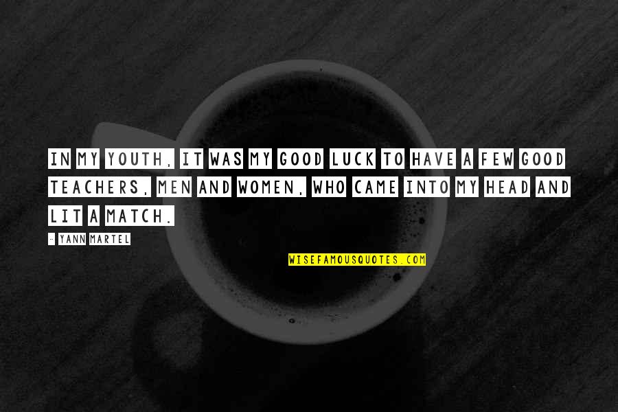 My Luck Quotes By Yann Martel: In my youth, it was my good luck My Luck Quotes By Yann Martel: In my youth, it was my good luck