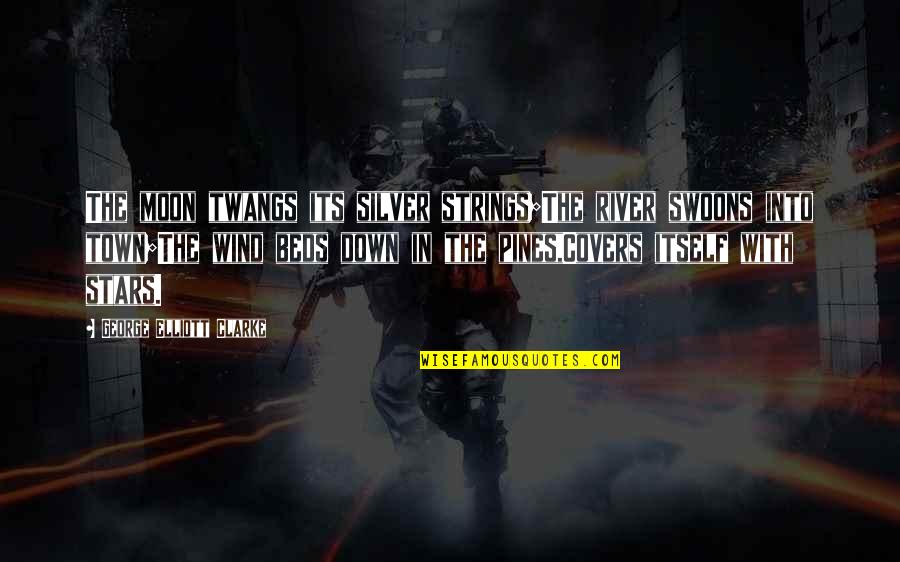 My Lullaby Quotes By George Elliott Clarke: The moon twangs its silver strings;The river swoons
