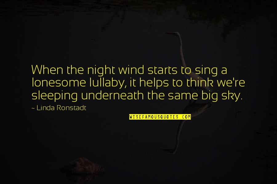My Lullaby Quotes By Linda Ronstadt: When the night wind starts to sing a