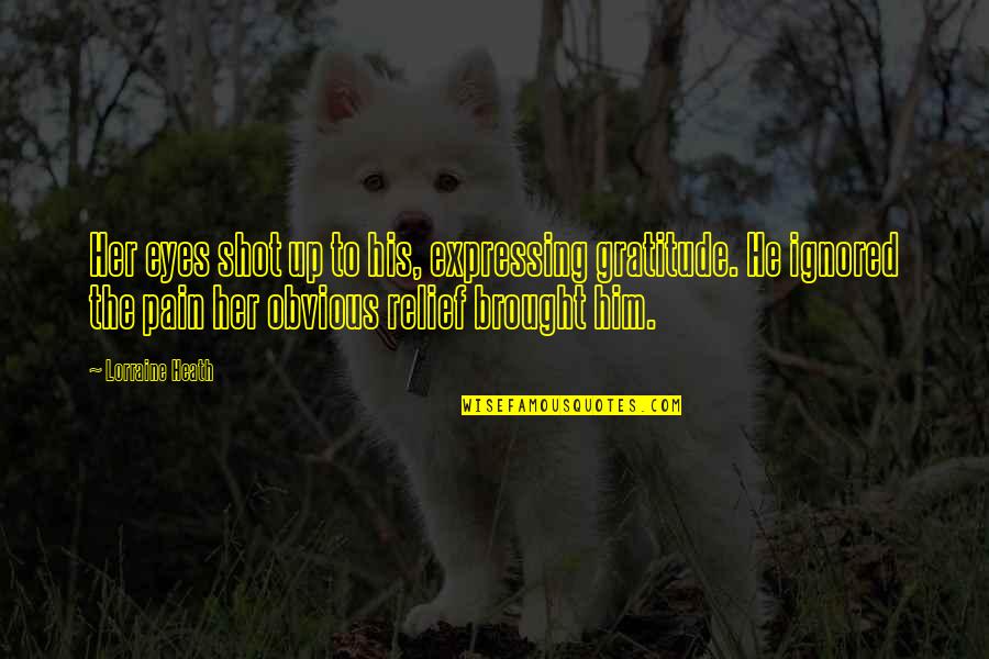 My Lullaby Quotes By Lorraine Heath: Her eyes shot up to his, expressing gratitude. My Lullaby Quotes By Lorraine Heath: Her eyes shot up to his, expressing gratitude.
