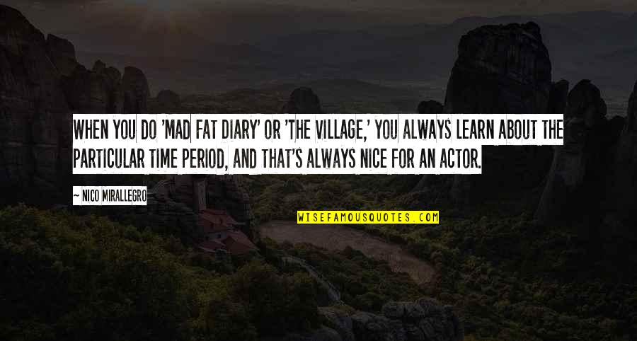 My Mad Fat Diary Quotes By Nico Mirallegro: When you do 'Mad Fat Diary' or 'The