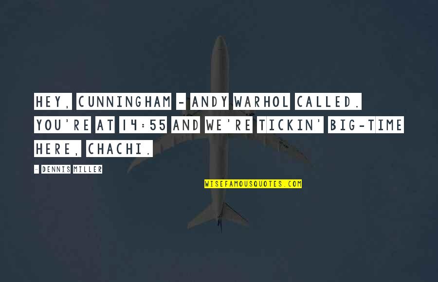 My Man Godfrey Quotes By Dennis Miller: Hey, Cunningham - Andy Warhol called. You're at My Man Godfrey Quotes By Dennis Miller: Hey, Cunningham - Andy Warhol called. You're at