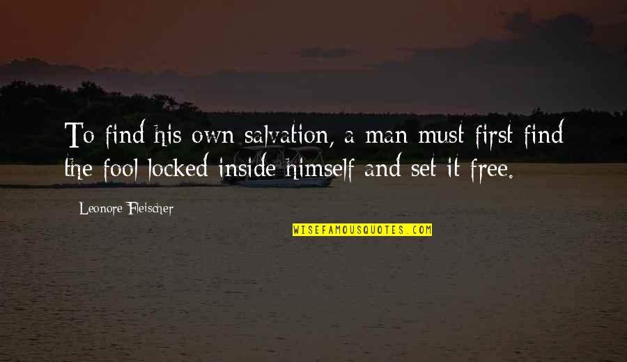 My Man Locked Up Quotes By Leonore Fleischer: To find his own salvation, a man must