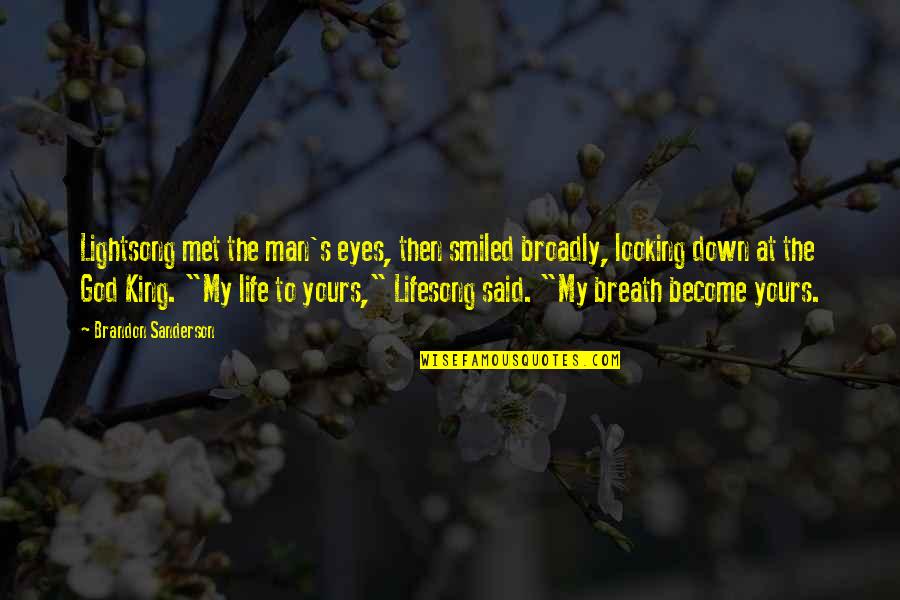 My Man My King Quotes By Brandon Sanderson: Lightsong met the man's eyes, then smiled broadly, My Man My King Quotes By Brandon Sanderson: Lightsong met the man's eyes, then smiled broadly,