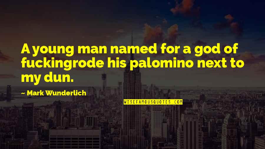 My Man Of God Quotes By Mark Wunderlich: A young man named for a god of My Man Of God Quotes By Mark Wunderlich: A young man named for a god of