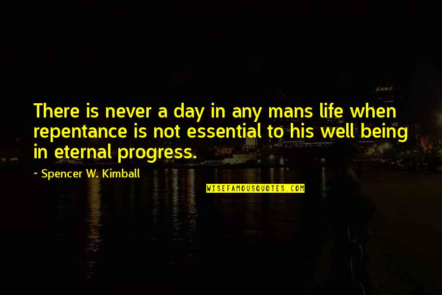 My Mans Quotes By Spencer W. Kimball: There is never a day in any mans