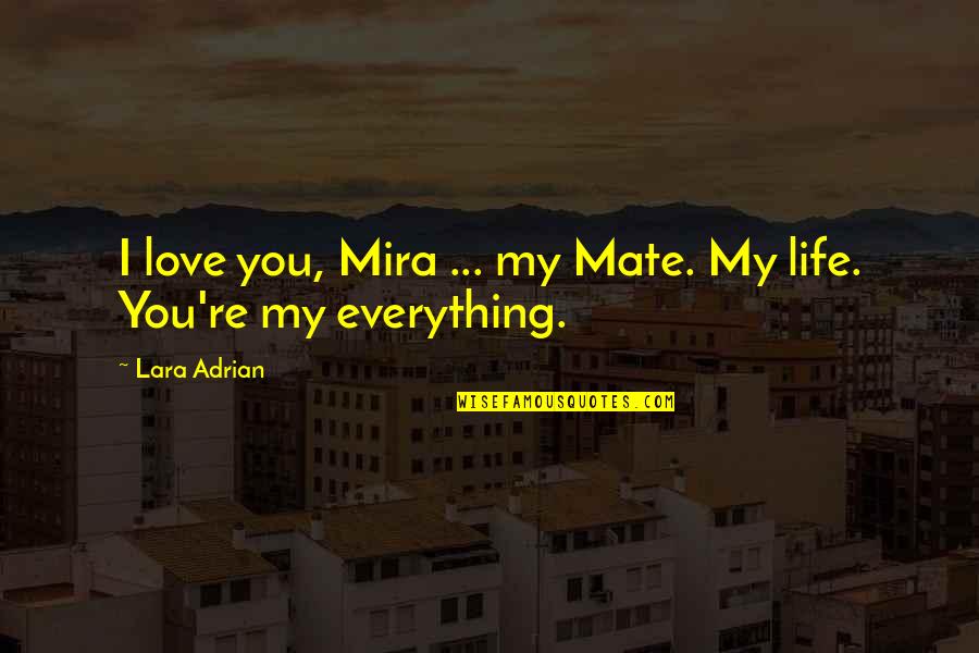My Mate Quotes By Lara Adrian: I love you, Mira ... my Mate. My