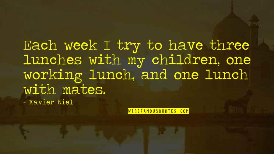 My Mates Quotes By Xavier Niel: Each week I try to have three lunches My Mates Quotes By Xavier Niel: Each week I try to have three lunches