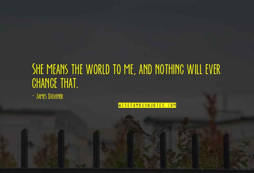 My Mcm Instagram Quotes By James Dashner: She means the world to me, and nothing My Mcm Instagram Quotes By James Dashner: She means the world to me, and nothing