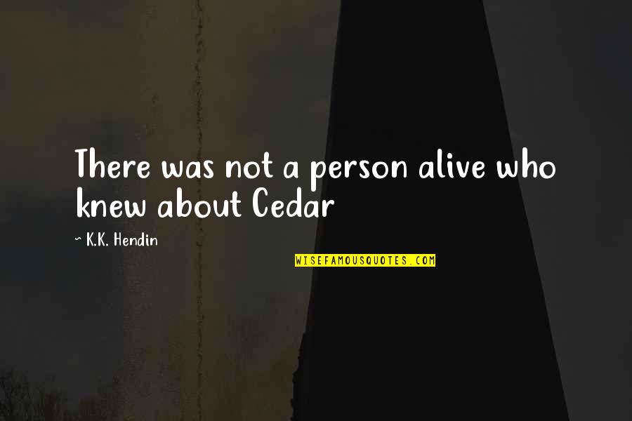 My Mcm Instagram Quotes By K.K. Hendin: There was not a person alive who knew My Mcm Instagram Quotes By K.K. Hendin: There was not a person alive who knew