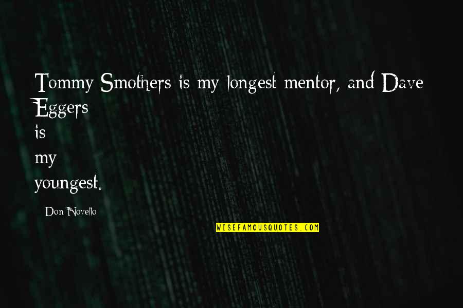 My Mentor Quotes By Don Novello: Tommy Smothers is my longest mentor, and Dave