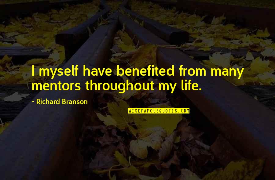 My Mentor Quotes By Richard Branson: I myself have benefited from many mentors throughout
