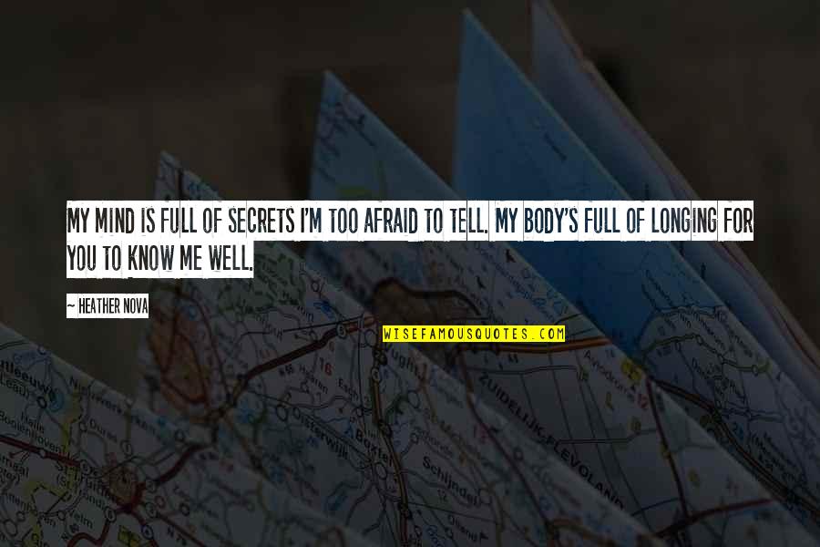 My Mind Is Full Of You Quotes By Heather Nova: My mind is full of secrets I'm too My Mind Is Full Of You Quotes By Heather Nova: My mind is full of secrets I'm too
