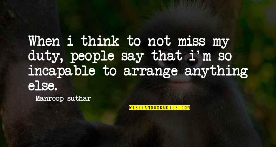 My Miss Quotes By Manroop Suthar: When i think to not miss my duty, My Miss Quotes By Manroop Suthar: When i think to not miss my duty,