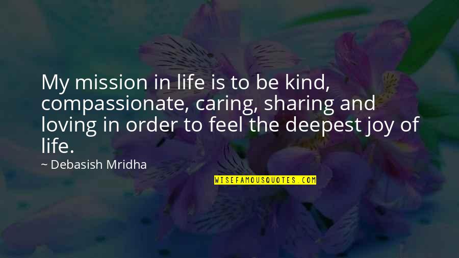My Mission Quotes By Debasish Mridha: My mission in life is to be kind,