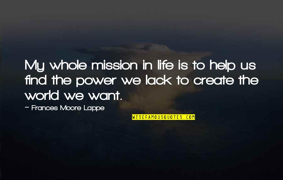 My Mission Quotes By Frances Moore Lappe: My whole mission in life is to help