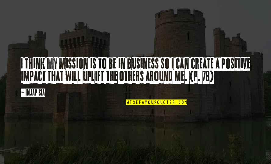 My Mission Quotes By Injap Sia: I think my mission is to be in