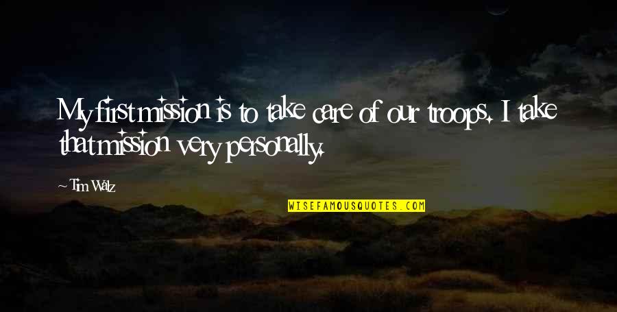 My Mission Quotes By Tim Walz: My first mission is to take care of