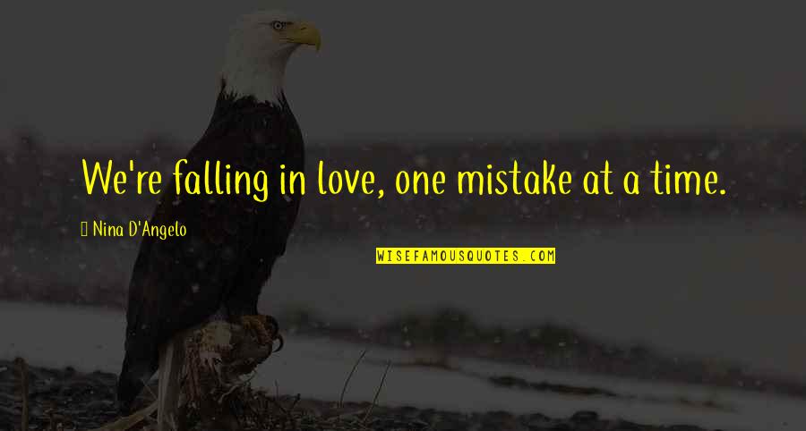My Mistake In Love Quotes By Nina D'Angelo: We're falling in love, one mistake at a