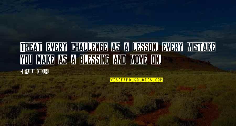 My Mistake My Lesson Quotes By Paulo Coelho: Treat every challenge as a lesson, every mistake