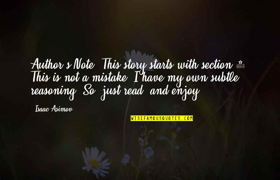 My Mistake Quotes By Isaac Asimov: Author's Note: This story starts with section 6.