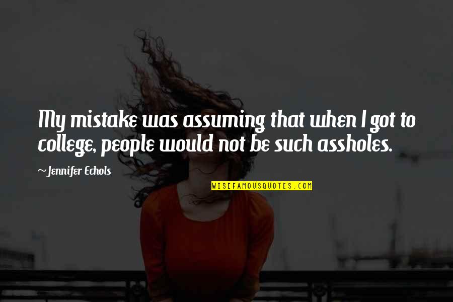 My Mistake Quotes By Jennifer Echols: My mistake was assuming that when I got