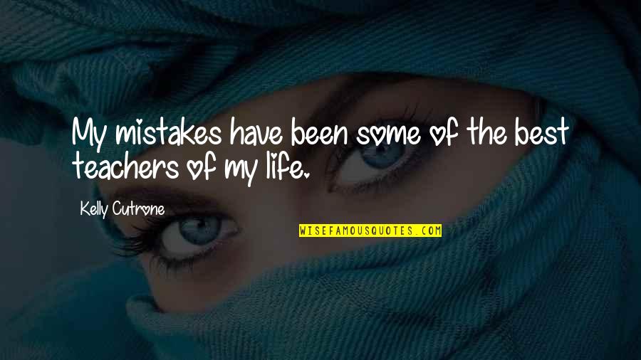 My Mistake Quotes By Kelly Cutrone: My mistakes have been some of the best