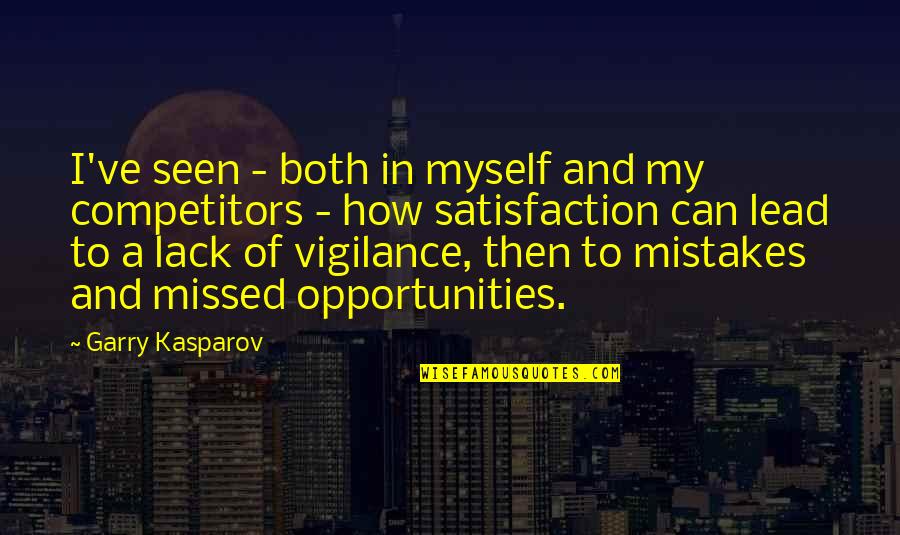 My Mistakes Quotes By Garry Kasparov: I've seen - both in myself and my