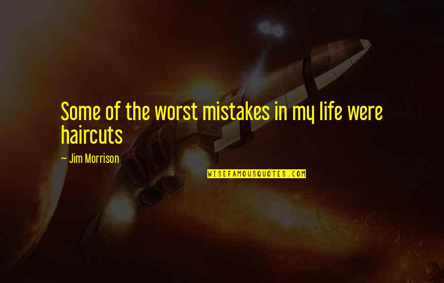 My Mistakes Quotes By Jim Morrison: Some of the worst mistakes in my life