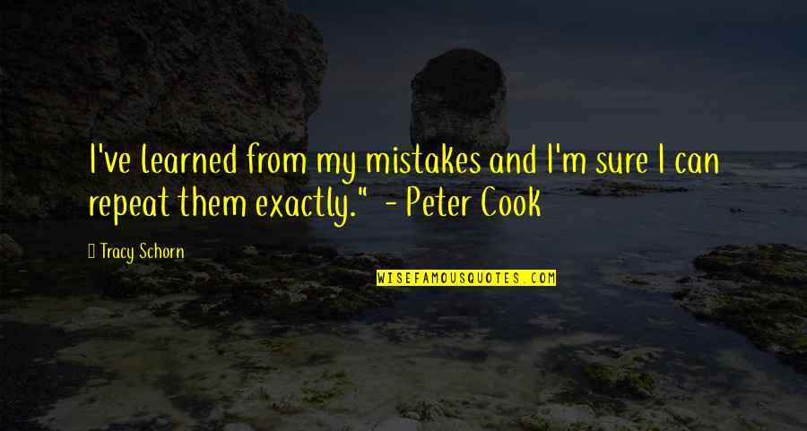 My Mistakes Quotes By Tracy Schorn: I've learned from my mistakes and I'm sure