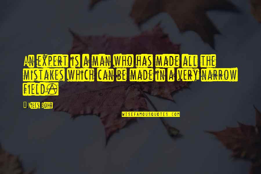 My Mistakes Were Made For You Quotes By Niels Bohr: An expert is a man who has made My Mistakes Were Made For You Quotes By Niels Bohr: An expert is a man who has made
