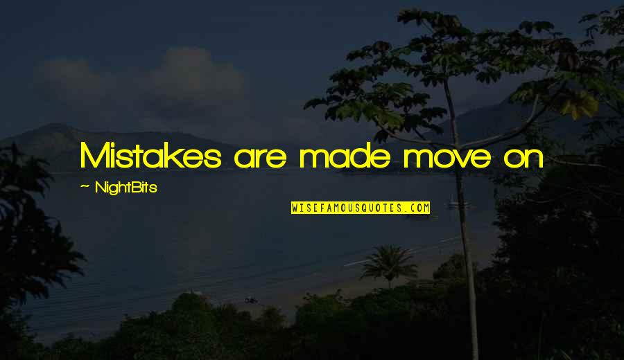 My Mistakes Were Made For You Quotes By NightBits: Mistakes are made move on