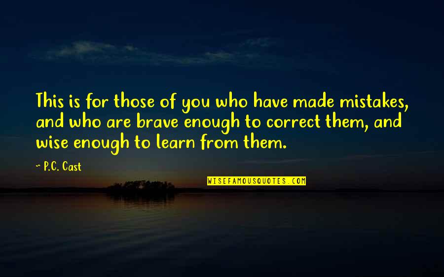 My Mistakes Were Made For You Quotes By P.C. Cast: This is for those of you who have My Mistakes Were Made For You Quotes By P.C. Cast: This is for those of you who have