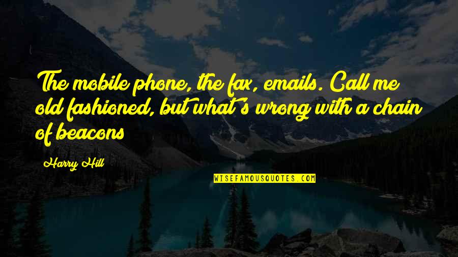 My Mobile Phone Quotes By Harry Hill: The mobile phone, the fax, emails. Call me My Mobile Phone Quotes By Harry Hill: The mobile phone, the fax, emails. Call me