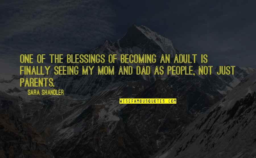 My Mom And Dad Quotes By Sara Shandler: One of the blessings of becoming an adult