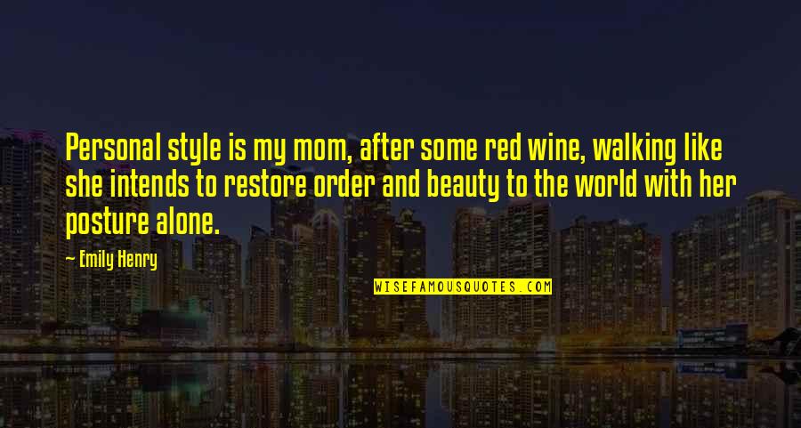 My Mom Is My World Quotes By Emily Henry: Personal style is my mom, after some red