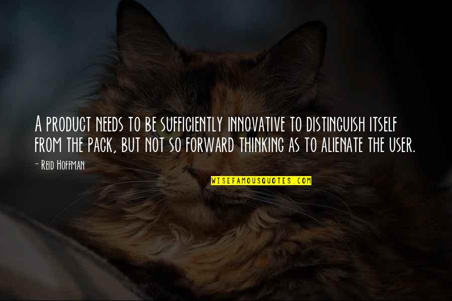 My Mom Once Told Me Quotes By Reid Hoffman: A product needs to be sufficiently innovative to My Mom Once Told Me Quotes By Reid Hoffman: A product needs to be sufficiently innovative to