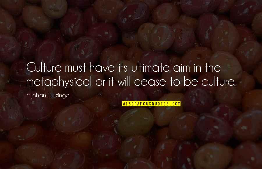 My Momma Always Said Quotes By Johan Huizinga: Culture must have its ultimate aim in the My Momma Always Said Quotes By Johan Huizinga: Culture must have its ultimate aim in the