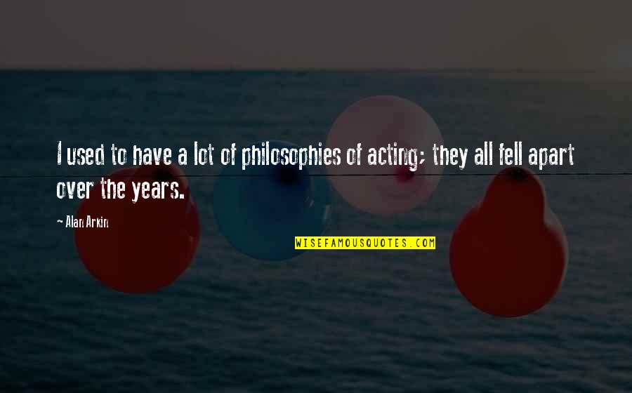 My Momma Says Waterboy Quotes By Alan Arkin: I used to have a lot of philosophies