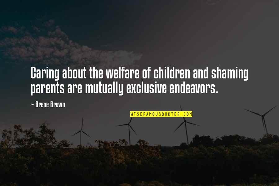 My Mommy Quotes By Brene Brown: Caring about the welfare of children and shaming