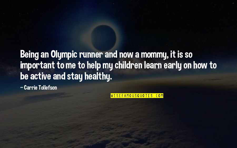 My Mommy Quotes By Carrie Tollefson: Being an Olympic runner and now a mommy,