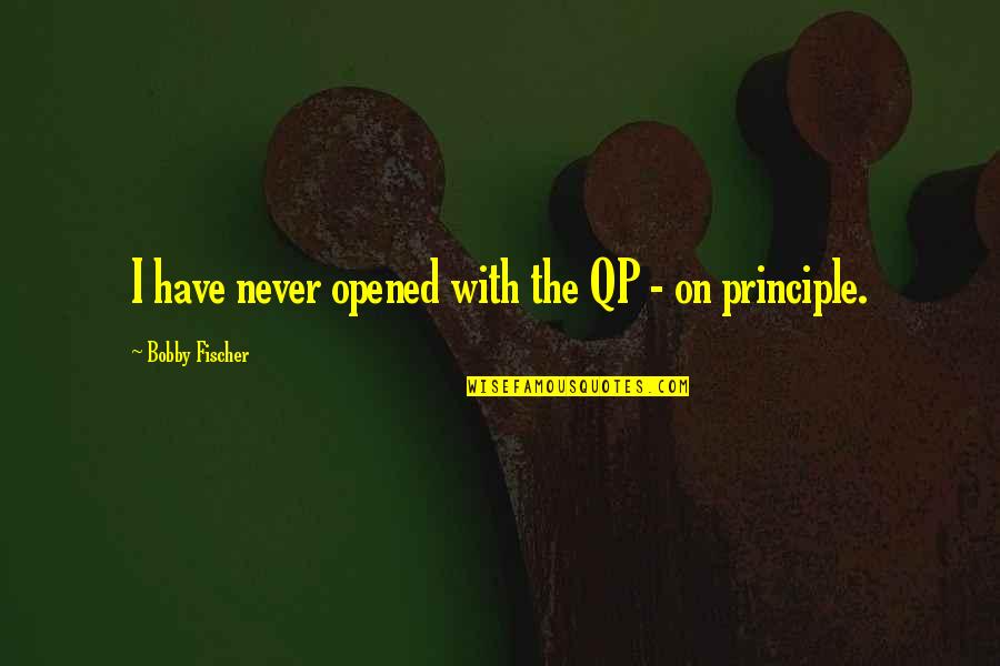 My Morning Run Quote Quotes By Bobby Fischer: I have never opened with the QP -