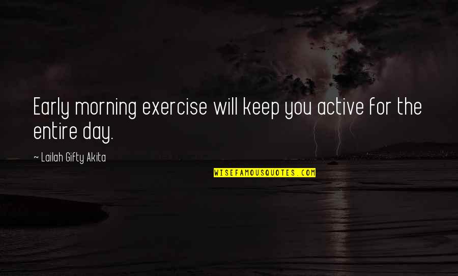 My Morning Walk Quotes By Lailah Gifty Akita: Early morning exercise will keep you active for My Morning Walk Quotes By Lailah Gifty Akita: Early morning exercise will keep you active for