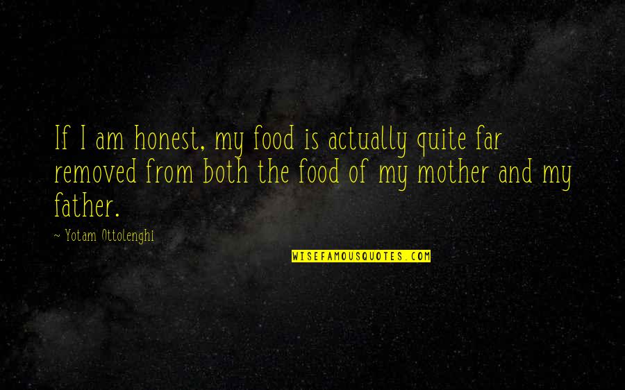 My Mother And Father Quotes By Yotam Ottolenghi: If I am honest, my food is actually