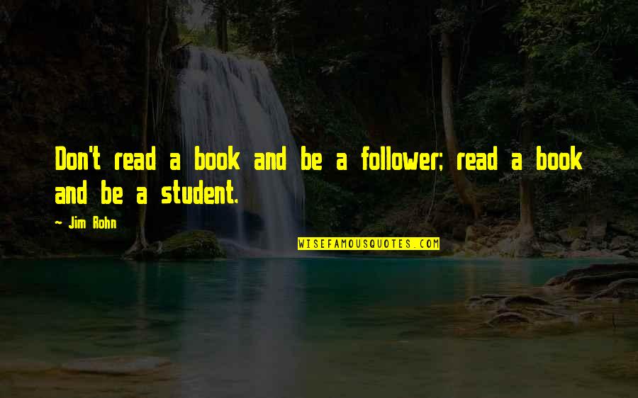 My Mother Birthday Quotes By Jim Rohn: Don't read a book and be a follower;
