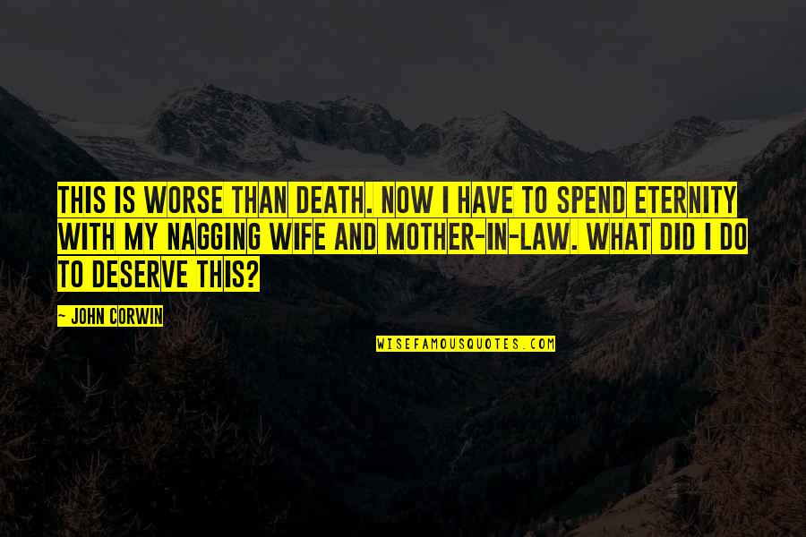 My Mother Death Quotes By John Corwin: This is worse than death. Now i have