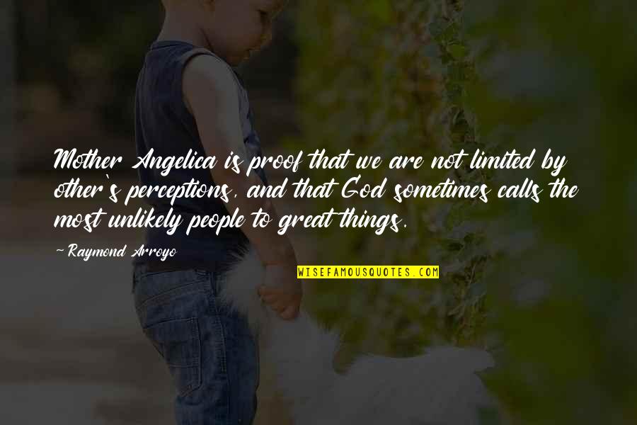 My Mother Is Great Quotes By Raymond Arroyo: Mother Angelica is proof that we are not My Mother Is Great Quotes By Raymond Arroyo: Mother Angelica is proof that we are not
