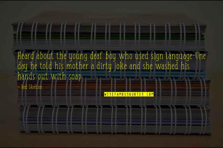 My Mother Is My Inspiration Quotes By Red Skelton: Heard about the young deaf boy who used